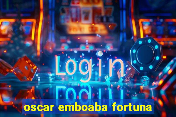 oscar emboaba fortuna